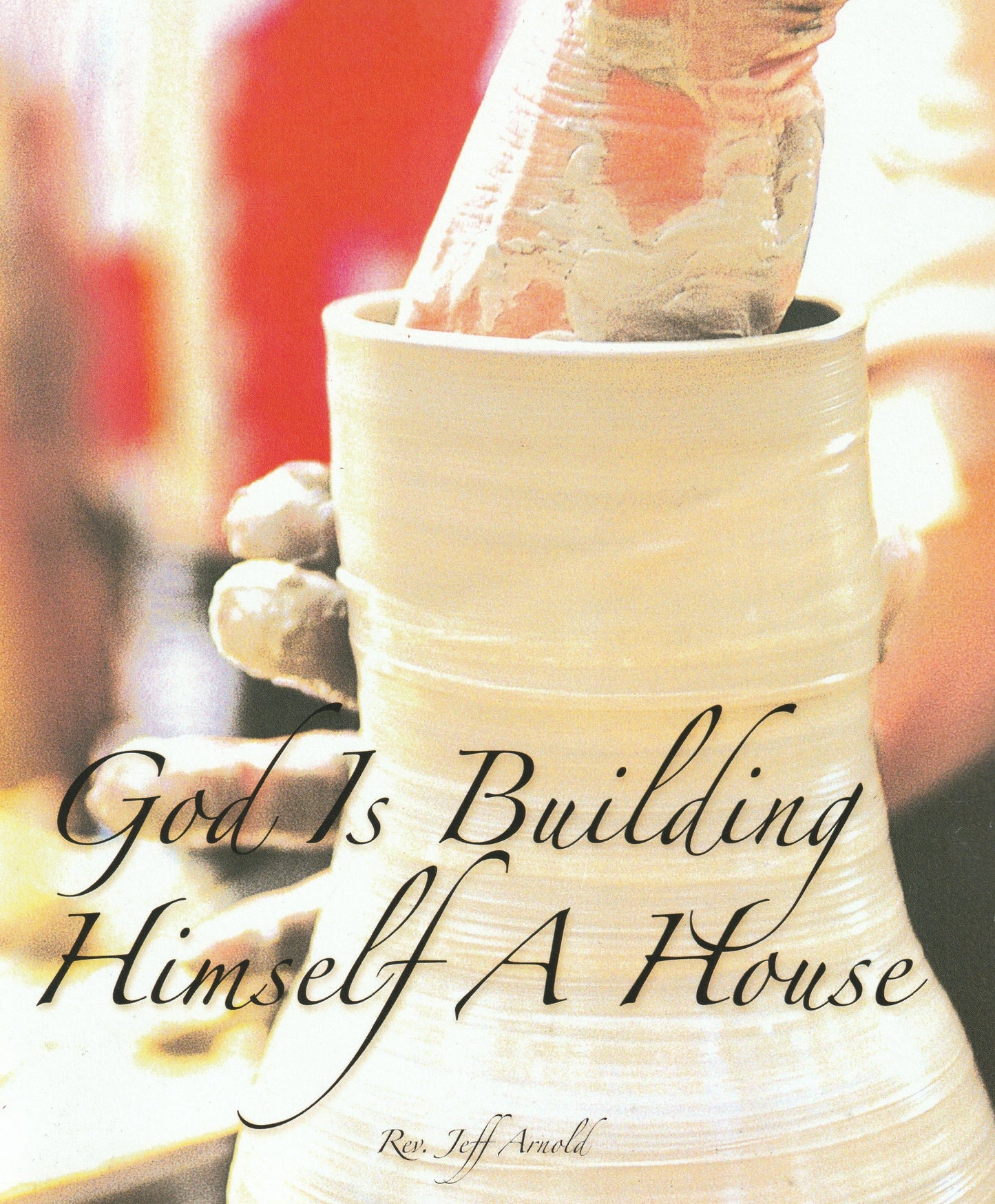 God Is Building Himself A House - Bishop Jeff Arnold