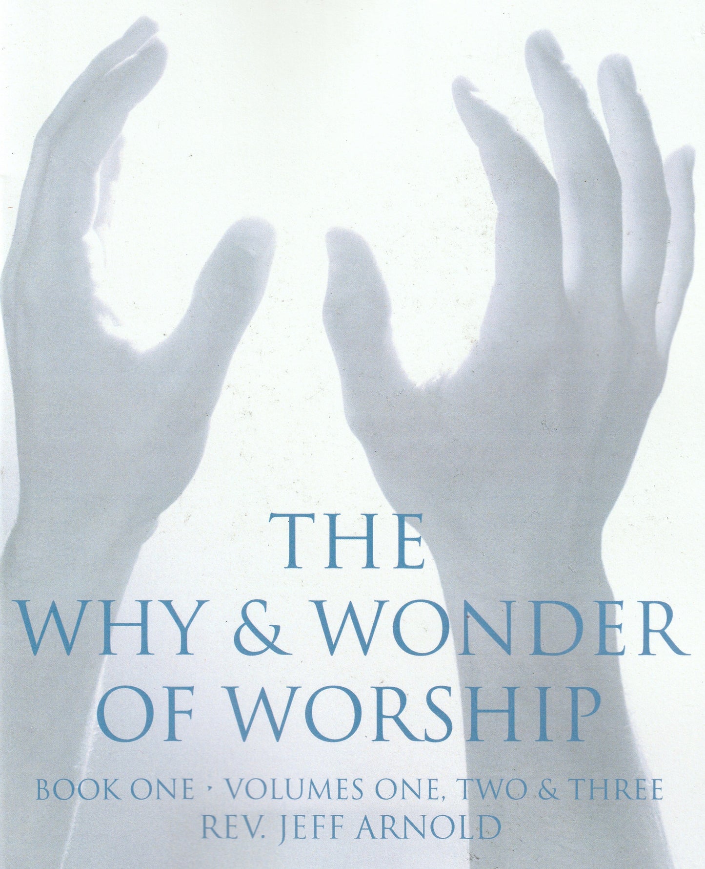 The Why And Wonder Of Worship Book 1 - Bishop Jeff Arnold