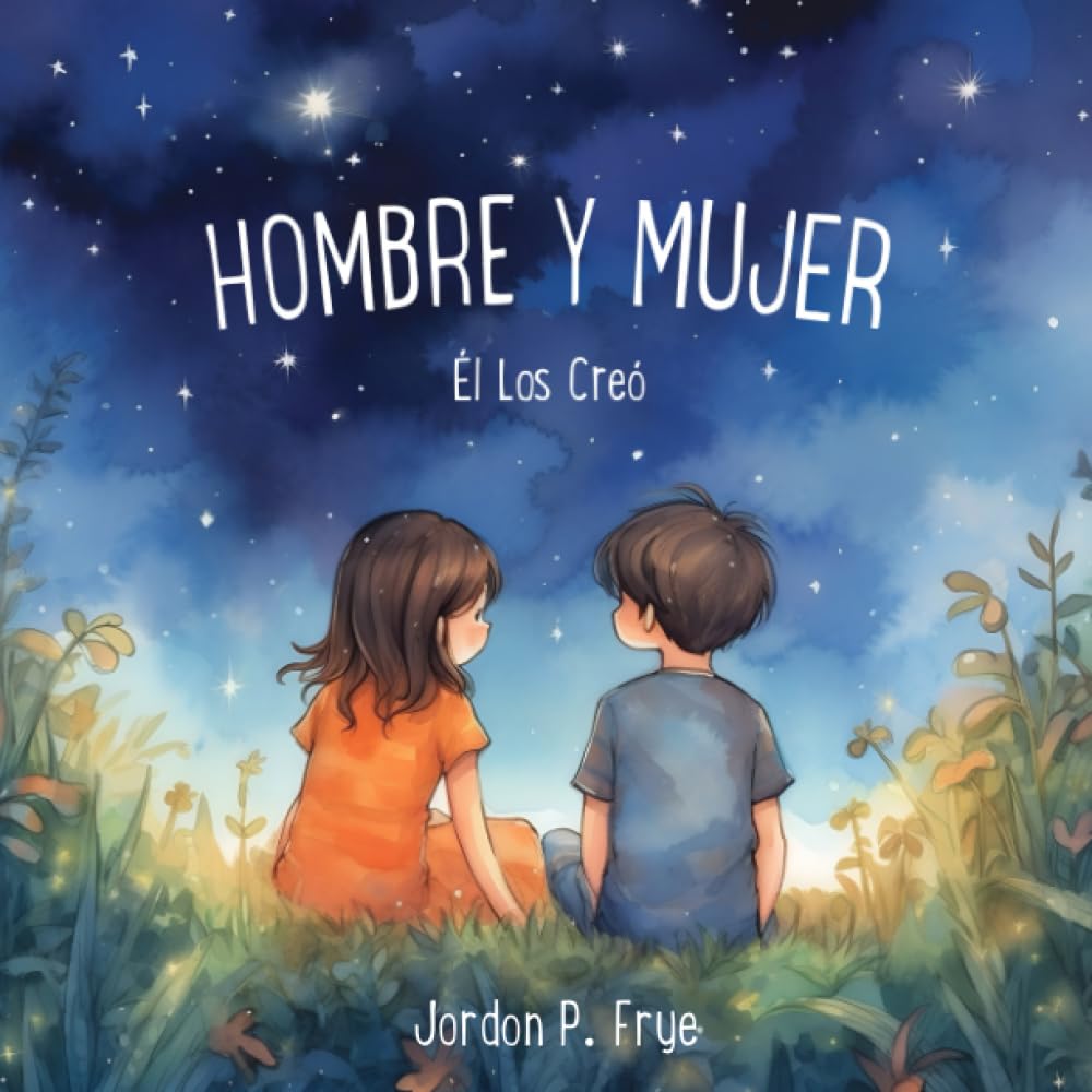 Hombre y Mujer Él Los Creó (Spanish Edition) - Jordon Frye