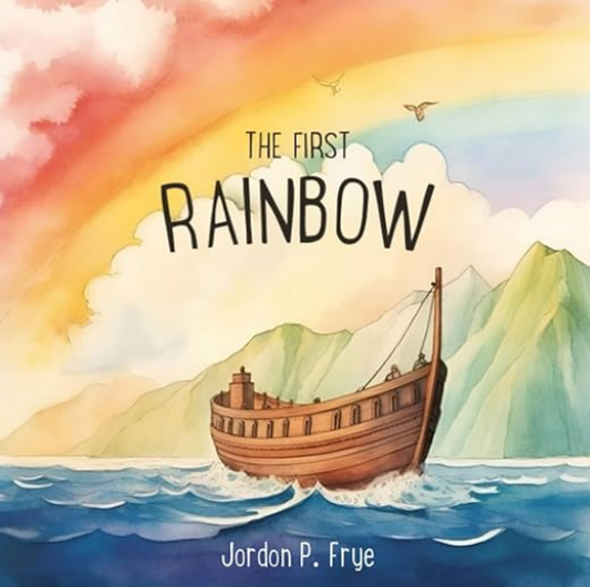 The First Rainbow - Jordon Frye