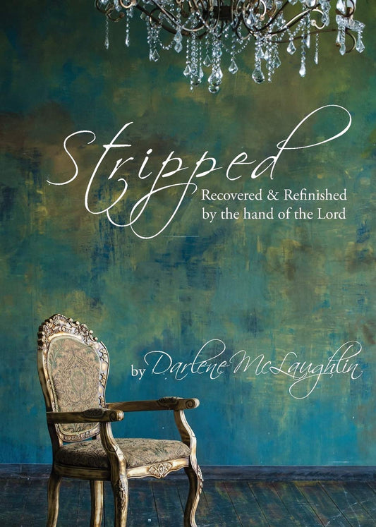 Stripped: Recovered and Refinished by the Hand of the Lord - Darlene McLaughlin