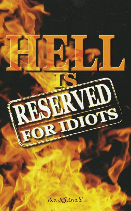 Hell Is Reserved For Idiots - Bishop Jeff Arnold