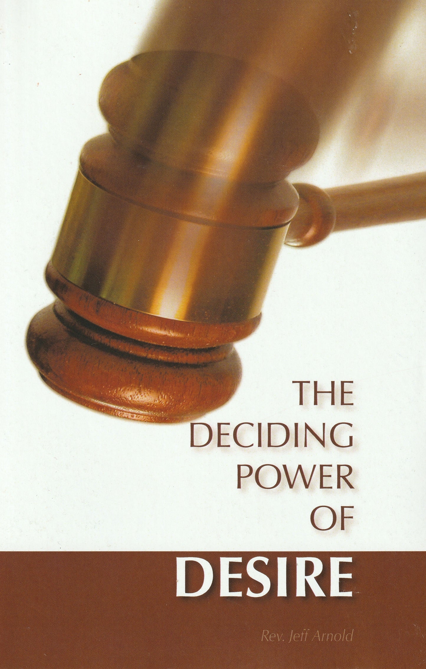 The Deciding Power Of Desire - Bishop Jeff Arnold
