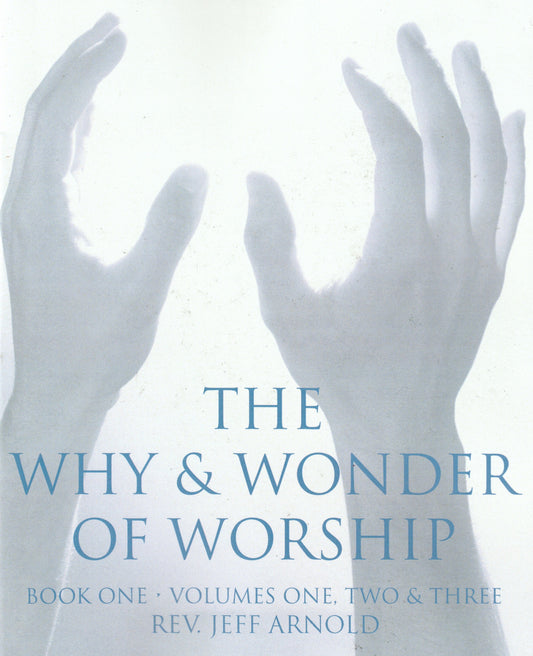 The Why And Wonder Of Worship Book 1 - Bishop Jeff Arnold